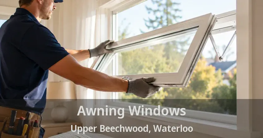 Awning Windows Upper Beechwood, Waterloo - ON