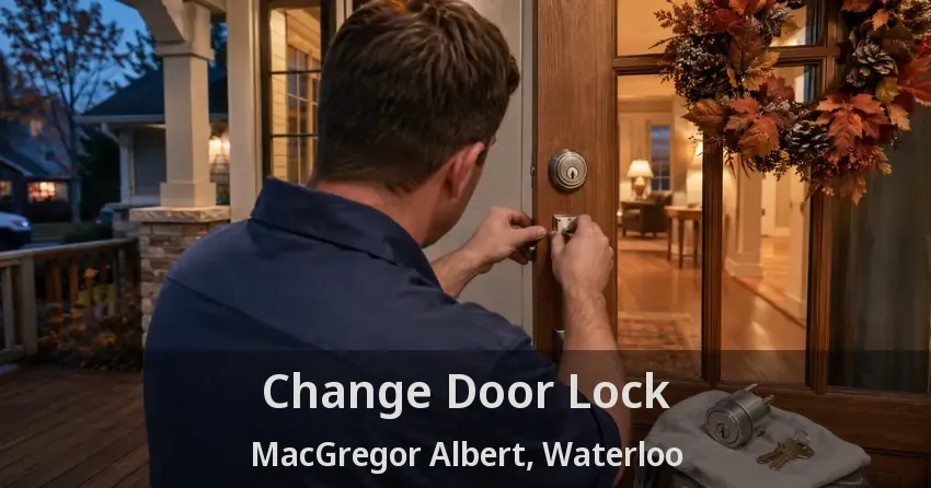 Change Door Lock MacGregor Albert, Waterloo - ON