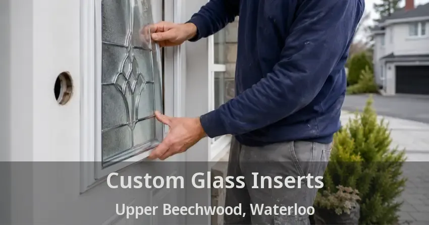 Custom Glass Inserts Upper Beechwood, Waterloo - ON