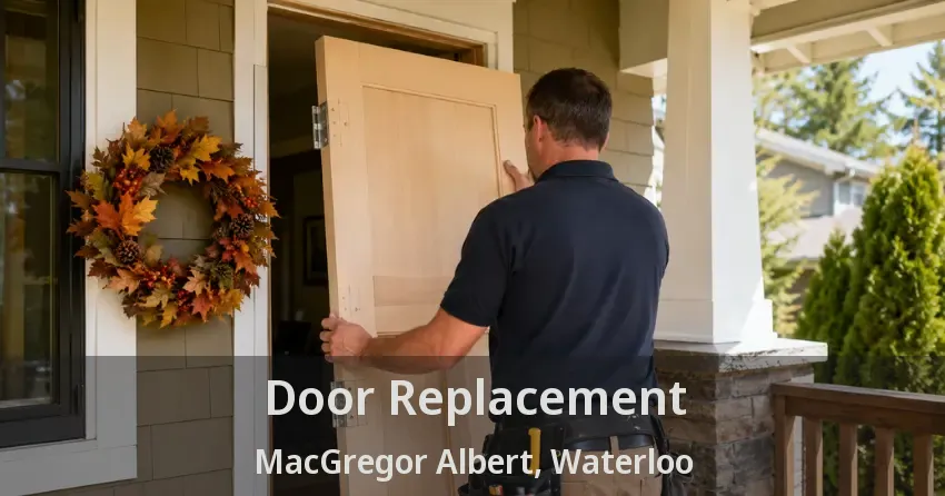 Door Replacement MacGregor Albert, Waterloo - ON