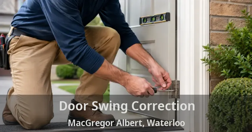 Door Swing Correction MacGregor Albert, Waterloo - ON