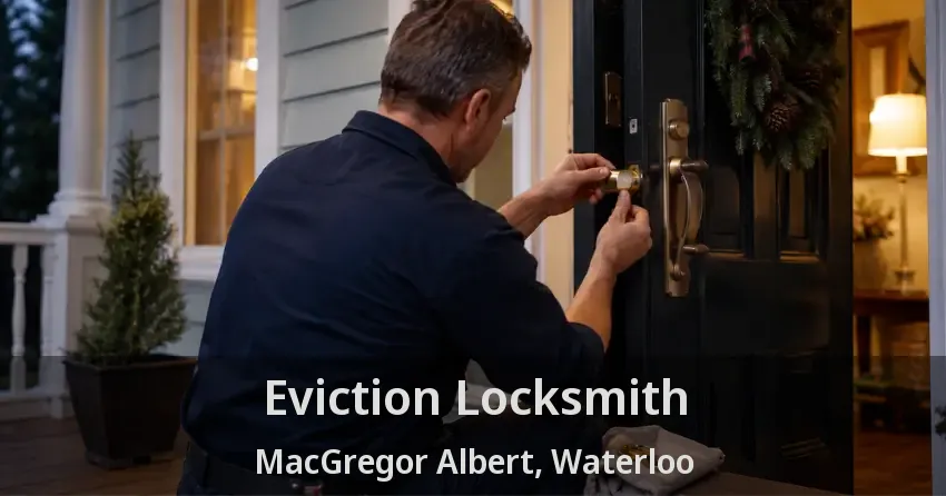 Eviction Locksmith MacGregor Albert, Waterloo - ON