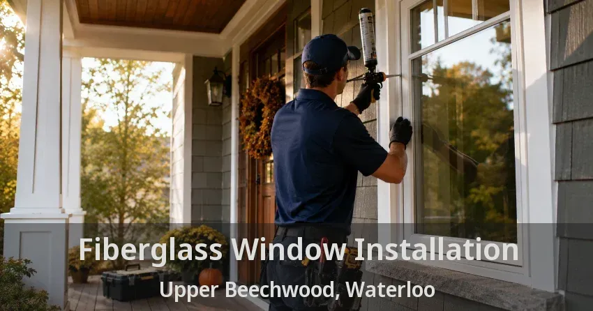Fiberglass Window Installation Upper Beechwood, Waterloo - ON