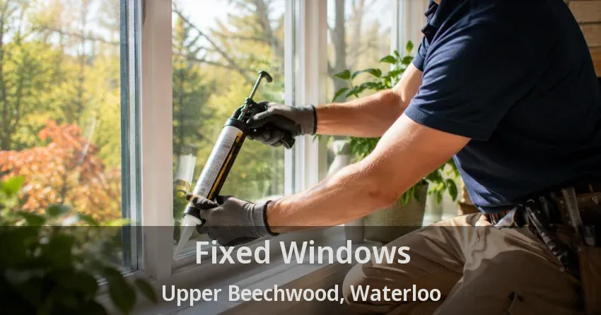 Fixed Windows Upper Beechwood, Waterloo - ON