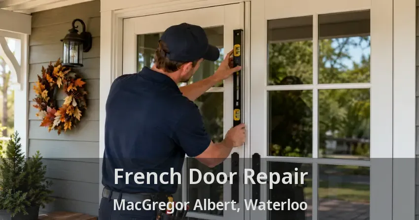 French Door Repair MacGregor Albert, Waterloo - ON
