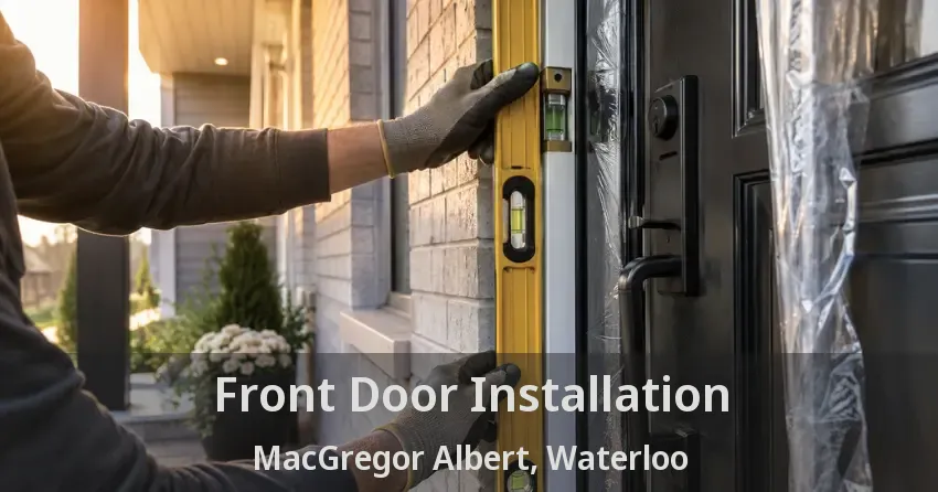 Front Door Installation MacGregor Albert, Waterloo - ON