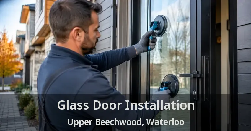 Glass Door Installation Upper Beechwood, Waterloo - ON