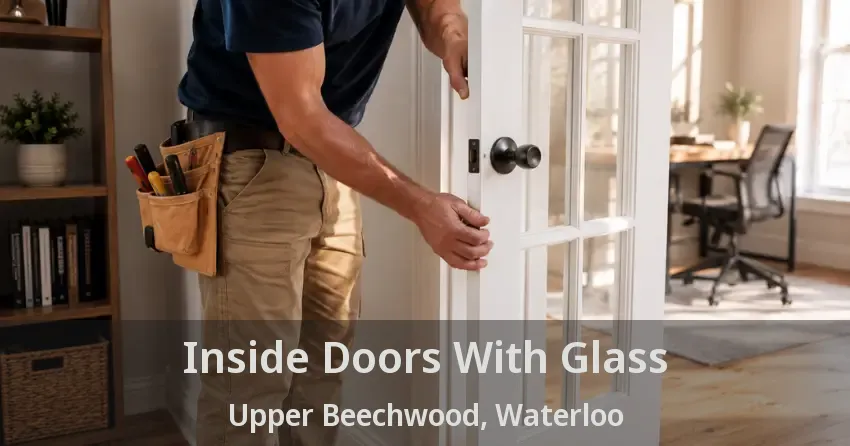 Inside Doors With Glass Upper Beechwood, Waterloo - ON