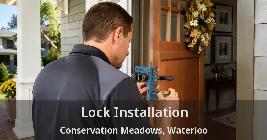 Lock Installation Conservation Meadows, Waterloo - ON