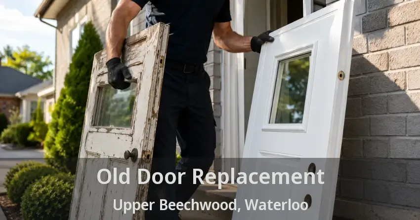 Old Door Replacement Upper Beechwood, Waterloo - ON