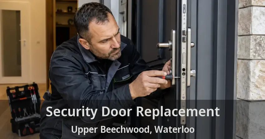 Security Door Replacement Upper Beechwood, Waterloo - ON