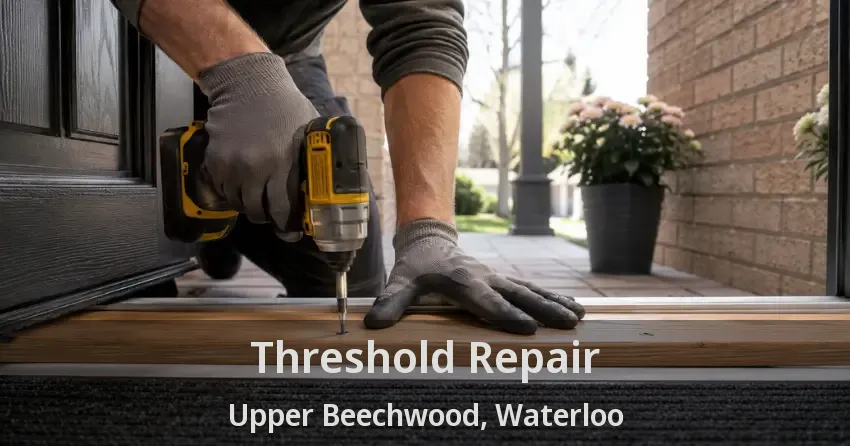 Threshold Repair Upper Beechwood, Waterloo - ON