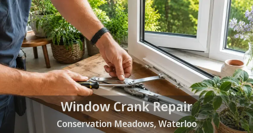 Window Crank Repair Conservation Meadows, Waterloo - ON