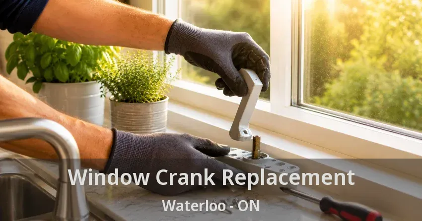 Window Crank Replacement Waterloo - ON