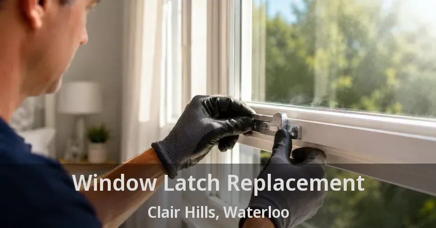 Window Latch Replacement Clair Hills, Waterloo - ON